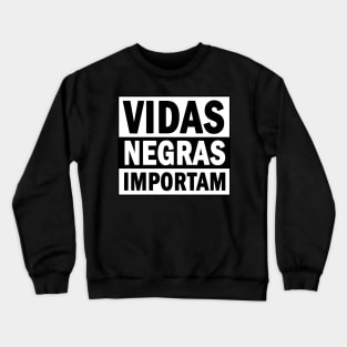 Vidas Negras Importam Crewneck Sweatshirt